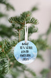 BABY, IT'S STILL COVID OUTSIDE 2021, CHRISTMAS ORNAMENT
